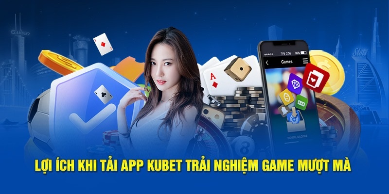 tai-app-kubet77-quyen-loi-nhan-duoc-khi-tai-ung-dung-kubet77